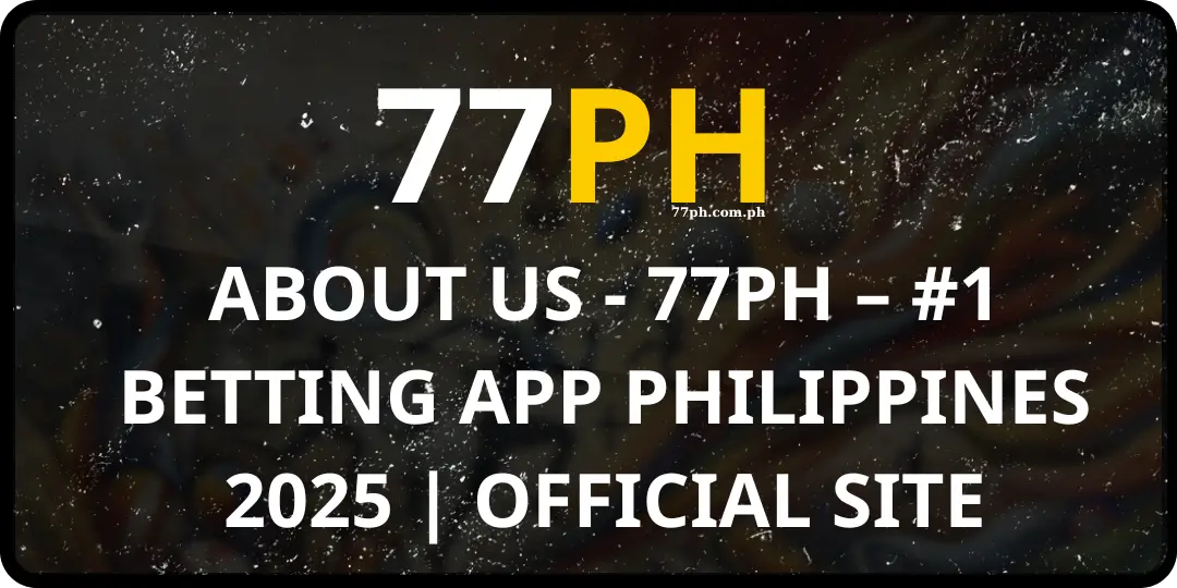 About us - 77ph – #1 Betting App Philippines 2025 | Official Site 1 About us 77ph