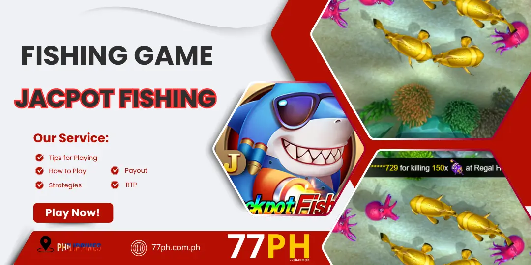 Jackpot Fishing – Introduction, Game Providers, RTP, How to Play, Tips at 77ph 10 JACPOT FISHING 77ph