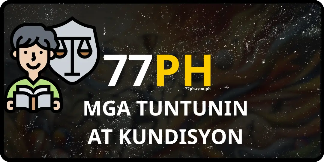 Mga Tuntunin at Kundisyon ng 77ph - #1 Betting App philippines 1 Mga Tuntunin at Kundisyon 77ph