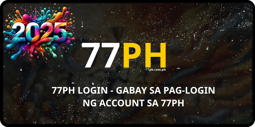 77ph Login - Gabay sa Pag-login ng Account sa 77PH 1 login 77ph